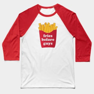 Fries before guys Baseball T-Shirt